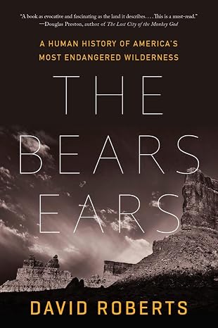 The Bears Ears: A Human History of America's Most Endangered Wilderness