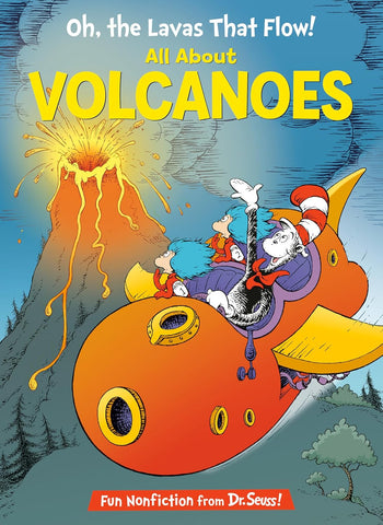 Oh, the Lavas That Flow! All About Volcanoes (The Cat in the Hat's Learning Library)