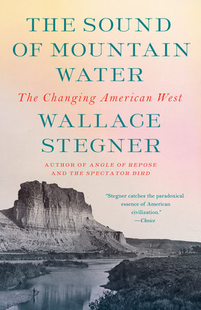 The Sound of Mountain Water by Wallace Stegner
