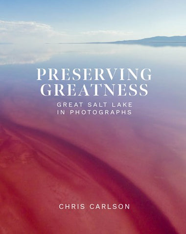 Preserving Greatness : Great Salt Lake in Photographs