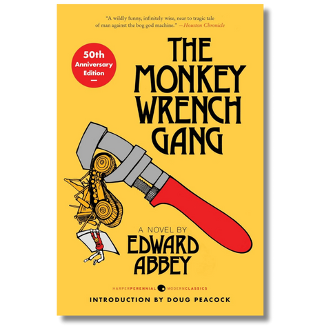 The Monkey Wrench Gang [50th Anniversary Edition] - by Edward Abbey