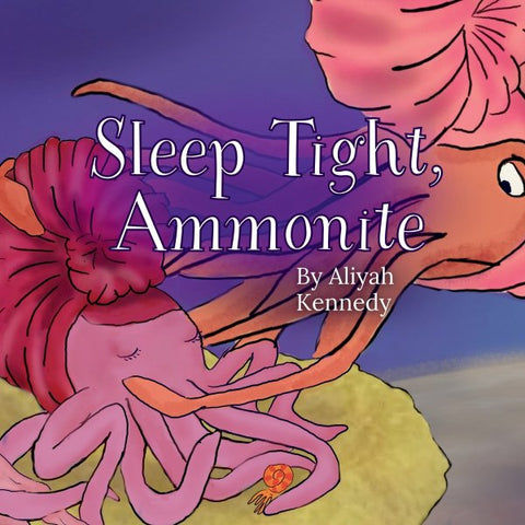 Sleep tight, Ammonite by Aliyah Kennedy