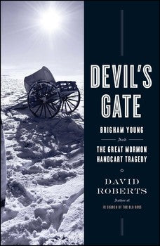 Devil's Gate Brigham Young and the Great Mormon Handcart Tragedy