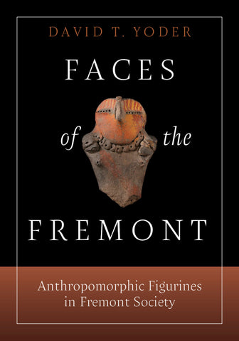 Faces of the Fremont: Anthropomorphic Figurines in Fremont Society