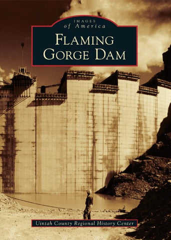 Flaming Gorge Dam (Images of America)