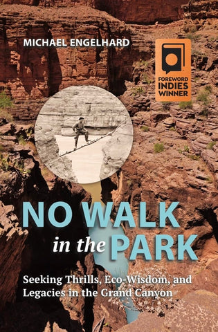 No Walk in the Park: Seeking Thrills, Eco-Wisdom, and Legacies in the Grand Canyon