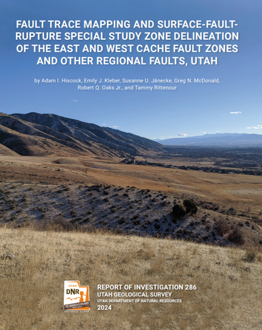 Fault Trace Mapping and Surface-Fault-Rupture Special Study Zone Delineation of the East and West Cache Fault Zones and Other Regional Faults, Utah (RI-286)