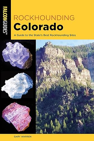 Rockhounding Colorado: A Guide to the State's Best Rockhounding Sites