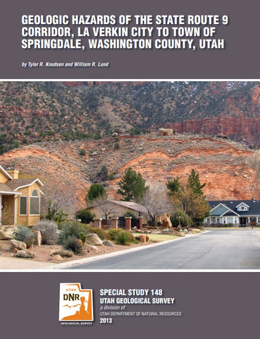 Geologic Hazards of the State Route 9 Corridor, La Verkin City to Town of Springdale, Washington County, Utah (SS-148)