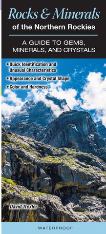 Rocks and Minerals of the Northern Rockies: A Guide to Gems, Minerals, and Crystals