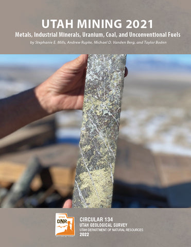 Utah Mining 2021—Metals, Industrial Minerals, Uranium, Coal, and Unconventional Fuels, (C-134)